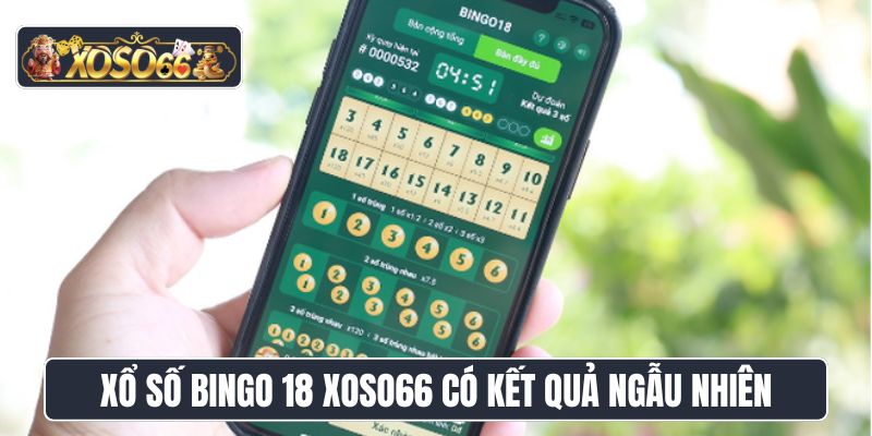 Xổ số Bingo 18 Xoso66 có kết quả ngẫu nhiên