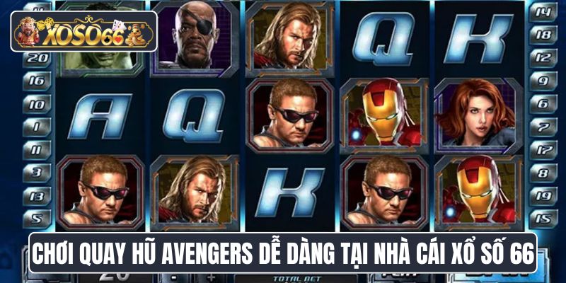 Chơi quay hũ Avengers dễ dàng tại nhà cái Xổ Số 66