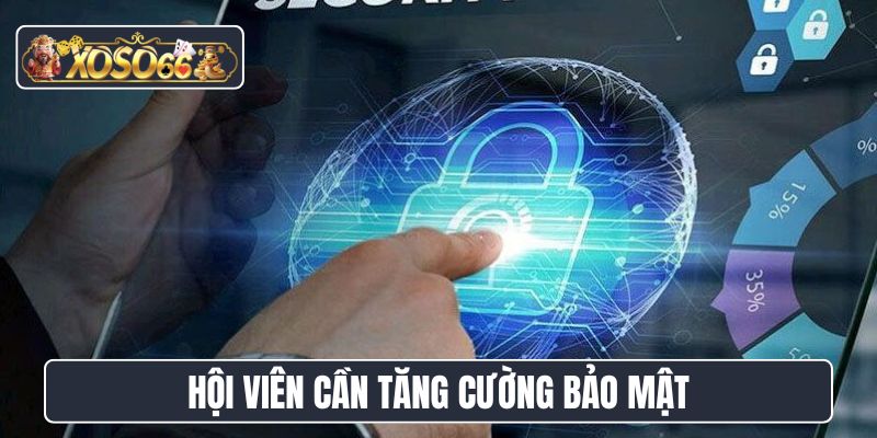 Hội viên cần tăng cường bảo mật