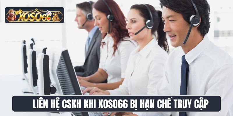 Liên hệ CSKH khi Xoso66 bị hạn chế truy cập
