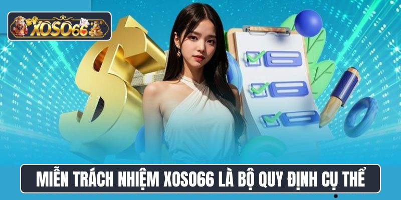 Miễn trách nhiệm XoSo66 là bộ quy định cụ thể