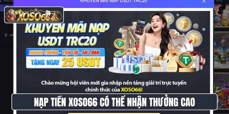 Nạp tiền XoSo66 có thể nhận thưởng cao