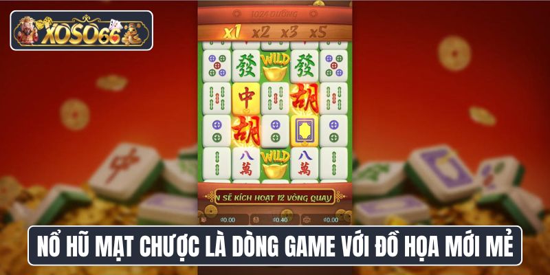 Nổ hũ Mạt Chược là dòng game với đồ họa mới mẻ