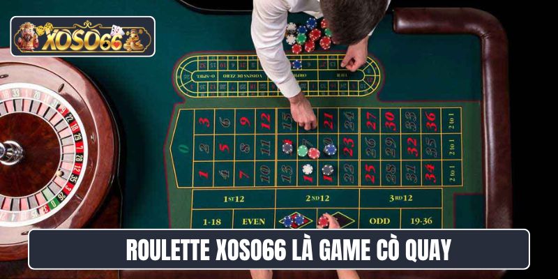 Roulette Xoso66 là game cò quay