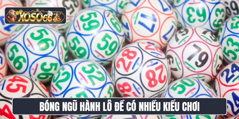 Bóng ngũ hành lô đề có nhiều kiểu chơi