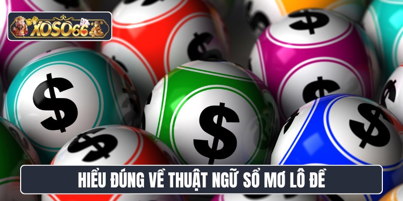 Hiểu đúng về thuật ngữ sổ mơ lô đề