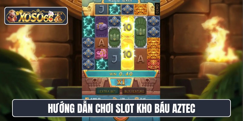 Hướng dẫn chơi slot kho báu Aztec