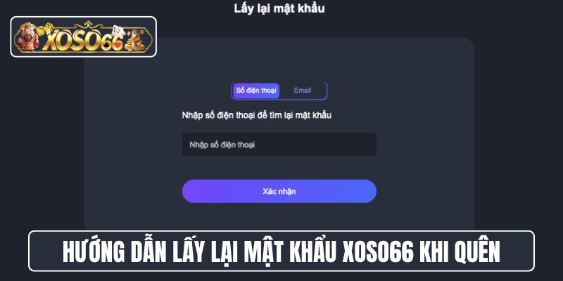Hướng dẫn lấy lại mật khẩu XOSO66 khi quên