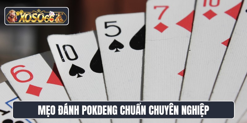 Mẹo đánh Pokdeng chuẩn chuyên nghiệp