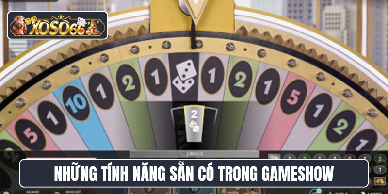 Những tính năng sẵn có trong gameshow