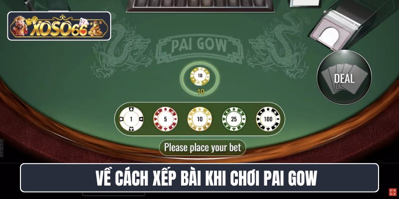 Về cách xếp bài khi chơi Pai Gow