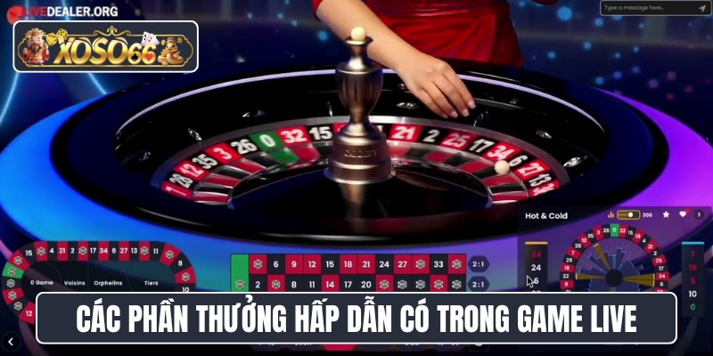 Các phần thưởng hấp dẫn có trong game live