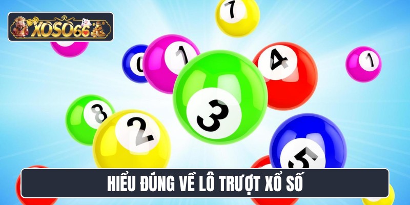 Hiểu đúng về lô trượt xổ số