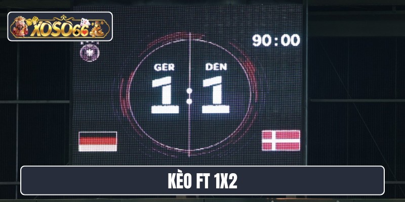 Kèo FT 1X2