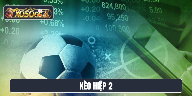 kèo hiệp 2