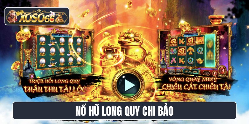 nổ hũ Long Quy Chi Bảo