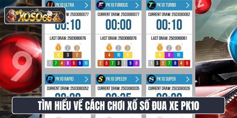 Tìm hiểu về cách chơi xổ số đua xe PK10