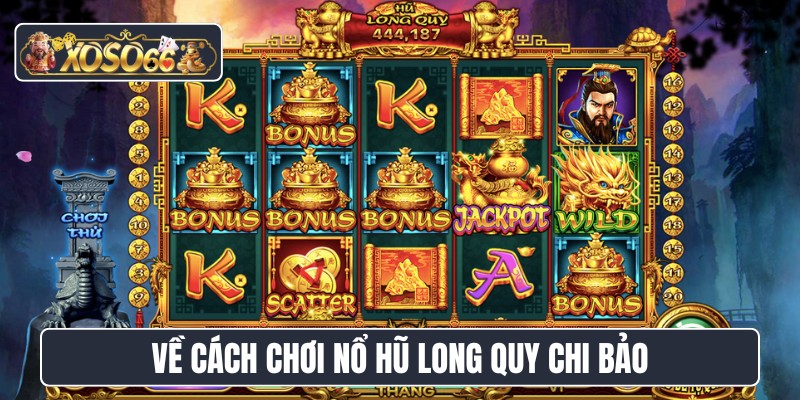 Về cách chơi nổ hũ long quy chi bảo