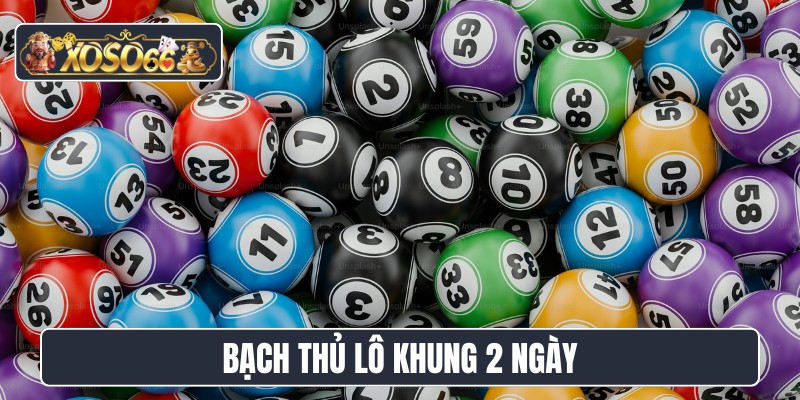 bạch thủ lô khung 2 ngày