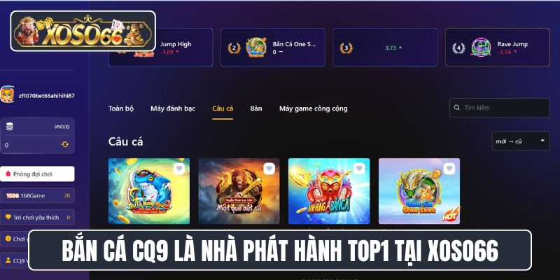 Bắn cá CQ9 là nhà phát hành top1 tại Xoso66