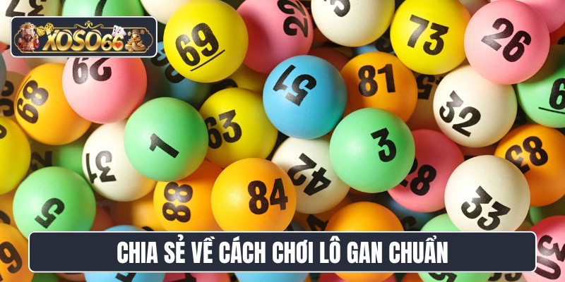 Chia sẻ về cách chơi lô gan chuẩn