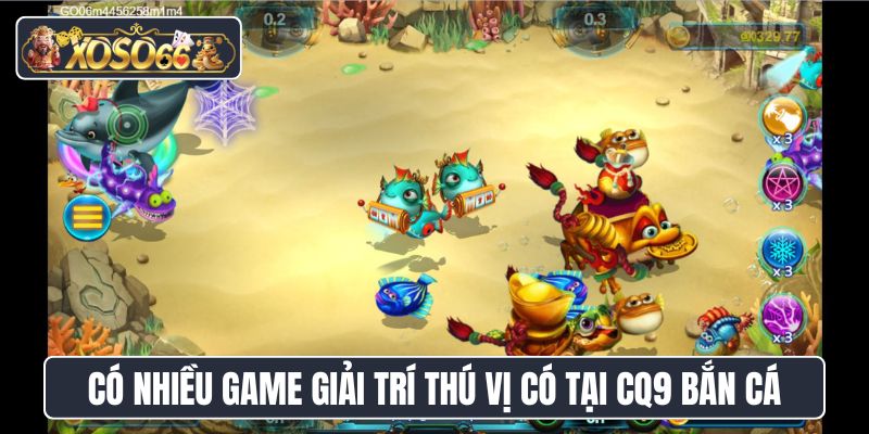 Có nhiều game giải trí thú vị có tại CQ9 bắn cá