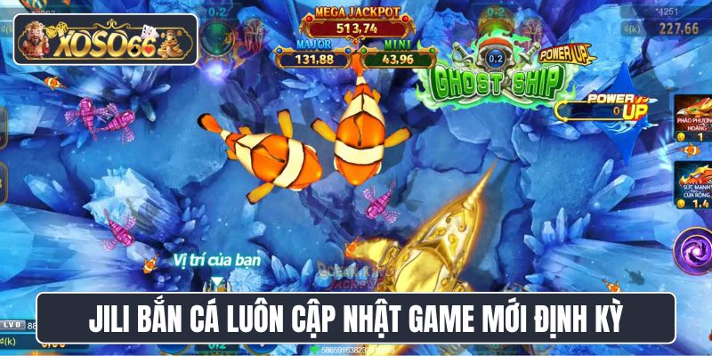 Jili bắn cá luôn cập nhật game mới định kỳ