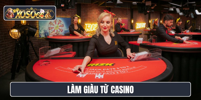 làm giàu từ casino