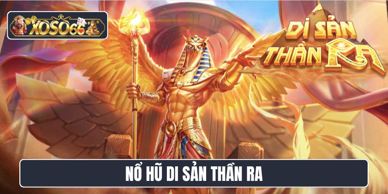 Nổ hũ Di sản thần Ra