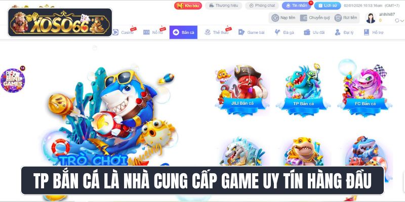 TP bắn cá là nhà cung cấp game uy tín hàng đầu tại XoSo66